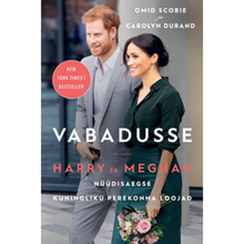 Vabadusse. Harry ja Meghan. Nüüdisaegse kuningliku perekonna loojad